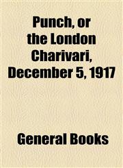 Punch, or the London Charivari, December 5, 1917,1153679884,9781153679886
