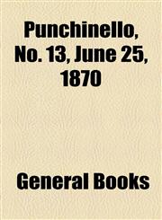 Punchinello, No. 13, June 25, 1870,1153679329,9781153679329
