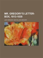 Mr. Gregory's letter-box, 1813-1830,1150874325,9781150874321