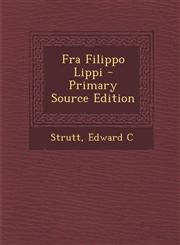 Fra Filippo Lippi - Primary Source Edition,129403734X,9781294037347