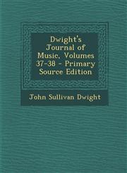 Dwight's Journal of Music, Volumes 37-38 - Primary Source Edition,1295437066,9781295437061