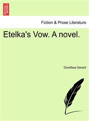 Etelka's Vow. A novel.,1241088004,9781241088002