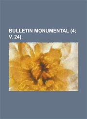 Bulletin Monumental (4; V. 24 ),1234488728,9781234488727