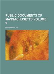 Public Documents of Massachusetts Volume 9,1236204913,9781236204912