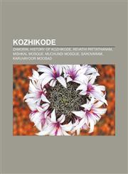Kozhikode Zamorin, History of Kozhikode, Revathi Pattathanam, Mishkal Mosque, Muchundi Mosque, Sarovaram, Karuvayoor Moosad,1156515106,9781156515105
