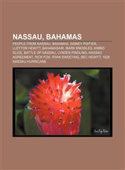 Nassau, Bahamas People from Nassau, Bahamas, Sidney Poitier, Lleyton Hewitt, Bahamasair, Mark Knowles, Kimbo Slice, Battle of Nassau,1156708176,9781156708170