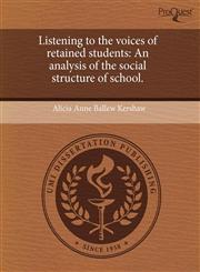Listening to the voices of retained students An analysis of the social structure of school.,1243710942,9781243710949