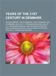 Years of the 21st century in Denmark 2004 in Denmark, 2005 in Denmark, 2006 in Denmark, 2007 in Denmark, 2007-08 F.C. Copenhagen season,1234573911,9781234573911