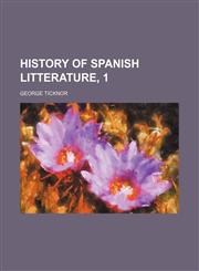 History of Spanish Litterature, 1,115066830X,9781150668302