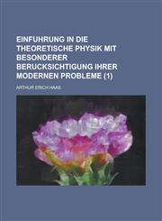 Einfuhrung in Die Theoretische Physik Mit Besonderer Berucksichtigung Ihrer Modernen Probleme (1),1234686260,9781234686260