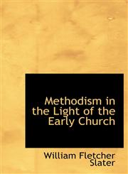 Methodism in the Light of the Early Church,1117913473,9781117913476