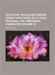Statutory rules and orders other than those of a local, personal, or temporary character Volume 10,1231182318,9781231182314