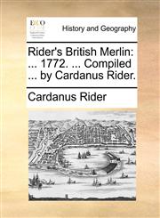Rider's British Merlin ... 1772. ... Compiled ... by Cardanus Rider.,1170091148,9781170091142