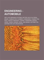 Engineering - Automobile Anti-lock braking systems, Battery, Bicycle pedal, Brake, Combustion chamber, Condenser, Connecting rod, Contact breaker, Copper, Crankarm, Design, Diesel, Diesel engine, Diode, Disk brake, Distributor, Distributor cap, Drum brak,1234746883,9781234746889