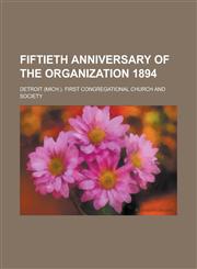 Fiftieth anniversary of the organization  1894,123019035X,9781230190358