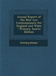 Annual Report of the Poor Law Commissioners for England and Wales - Primary Source Edition,1287968538,9781287968535