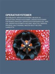 Operativsystemer Distribuerte operativsystemer, MS-DOS og beslektede operativsystemer, Operativsystemer for mobile enheter,1232794155,9781232794158