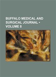 Buffalo Medical and Surgical Journal (Volume 8),1459051793,9781459051799