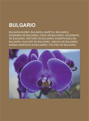 Bulgario Bulgara muziko, Bulgaraj gazetoj, Bulgaroj, Ekonomio de Bulgario, Etnoj en Bulgario, Geografio de Bulgario, Historio de Bulgario, Konstruaĵoj en Bulgario, Kulturo de Bulgario, Lingvoj de Bulgario, Monda heredaĵo en Bulgario,1232958107,9781232958109