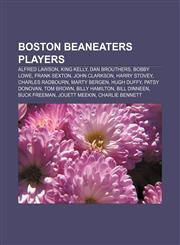 Boston Beaneaters players Alfred Lawson, King Kelly, Dan Brouthers, Bobby Lowe, Frank Sexton, John Clarkson, Harry Stovey, Charles Radbourn,1155546687,9781155546681