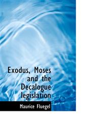 Exodus, Moses and the Decalogue legislation,1116372770,9781116372779