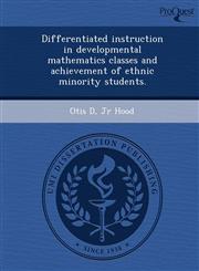 Differentiated instruction in developmental mathematics classes and achievement of ethnic minority students.,1249032016,9781249032014