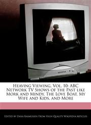 Heaving Viewing, Vol. 10 ABC Network TV Shows of the Past like Mork and Mindy, The Love Boat, My Wife and Kids, and More,1117443973,9781117443973