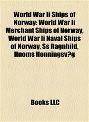 World War Ii Ships of Norway World War Ii Merchant Ships of Norway, World War Ii Naval Ships of Norway, Ss Ragnhild, Hnoms Honningsvåg,1158014600,9781158014606