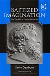 Baptized Imagination The Theology of George Macdonald,0754655164,9780754655169