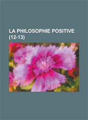 La Philosophie Positive (12-13 ),1153513692,9781153513692