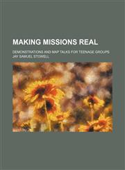 Making missions real; demonstrations and map talks for teenage groups,1151694789,9781151694782
