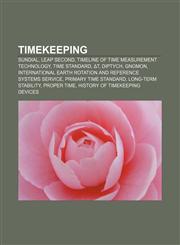 Timekeeping Sundial, Leap second, Timeline of time measurement technology, Time standard, ΔT, Diptych, Gnomon,1157693903,9781157693901