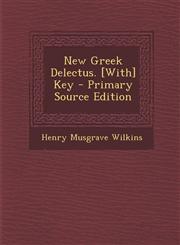 New Greek Delectus. [With] Key,1287527949,9781287527947
