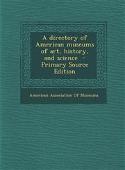 Directory of American Museums of Art, History, and Science,1289676623,9781289676629