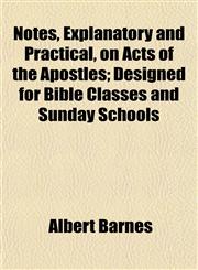 Notes, Explanatory and Practical, on Acts of the Apostles; Designed for Bible Classes and Sunday Schools,115479900X,9781154799002