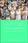 Multi-Faith Activity Assemblies 90 + Ideas for Primary Schools 2nd Edition,0415303591,9780415303590