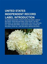 United States independent record label Introduction Sugar Hill Records, Photo Finish Records, Le Grand Magistery, Frontier Records,1157477445,9781157477440