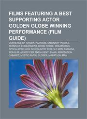 Films featuring a Best Supporting Actor Golden Globe winning performance (Film Guide) Lawrence of Arabia, Platoon, Ordinary People,1155530012,9781155530017