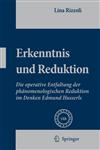 Erkenntnis und Reduktion Die operative Entfaltung der phänomenologischen Reduktion im Denken Edmund Husserls,1402083963,9781402083969