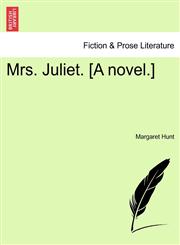 Mrs. Juliet. [A novel.] Vol. III.,124148435X,9781241484354