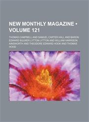 New Monthly Magazine (Volume 121),1153871084,9781153871082