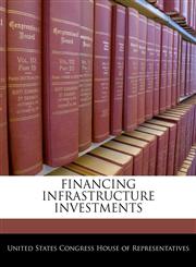 FINANCING INFRASTRUCTURE INVESTMENTS,1240535953,9781240535958