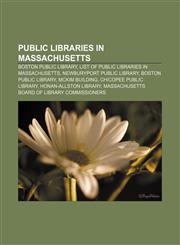 Public libraries in Massachusetts Boston Public Library, List of public libraries in Massachusetts, Newburyport Public Library,1155388577,9781155388571