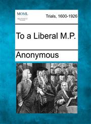 To a Liberal M.P.,127550650X,9781275506503