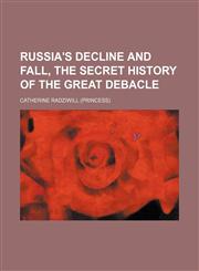 Russia's decline and fall, the secret history of the great debacle,1150159251,9781150159251