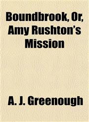 Boundbrook, Or, Amy Rushton's Mission,115192816X,9781151928160