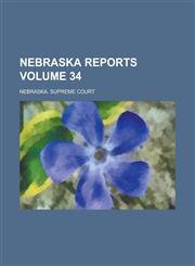 Nebraska Reports Volume 34,1230008616,9781230008615