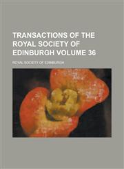 Transactions of the Royal Society of Edinburgh Volume 36,1230017208,9781230017204