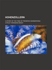 Hohenzollern; A Story of the Time of Frederick Barbarossa,1151491705,9781151491701