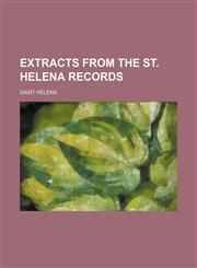 Extracts from the St. Helena records,1236663136,9781236663139